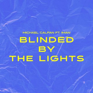Michael Calfan Feat. Iman - Blinded By The Lights (Extended Mix)